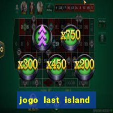 jogo last island of survival